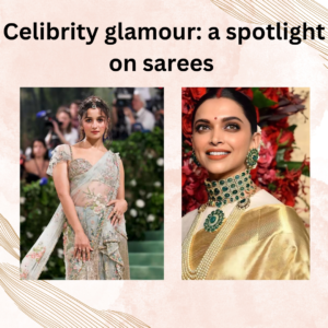 The Art of Combining Sarees with Accessories: A Complete Guide